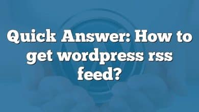 Quick Answer: How to get wordpress rss feed?