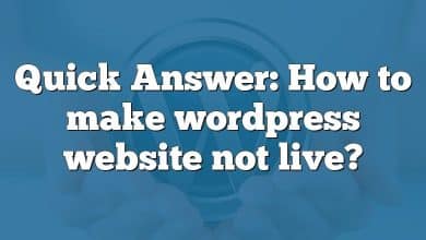 Quick Answer: How to make wordpress website not live?