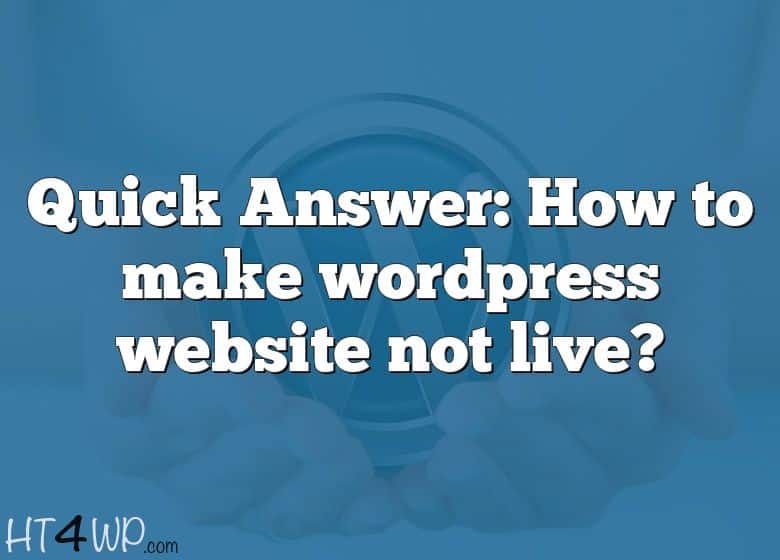 quick-answer-how-to-make-wordpress-website-not-live