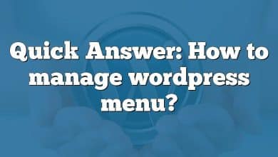 Quick Answer: How to manage wordpress menu?