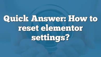 Quick Answer: How to reset elementor settings?