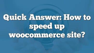 Quick Answer: How to speed up woocommerce site?