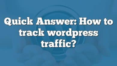 Quick Answer: How to track wordpress traffic?