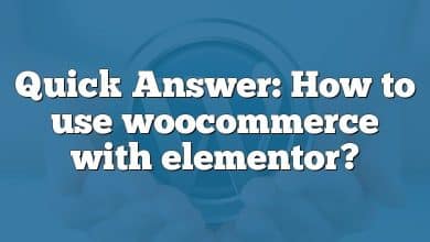 Quick Answer: How to use woocommerce with elementor?