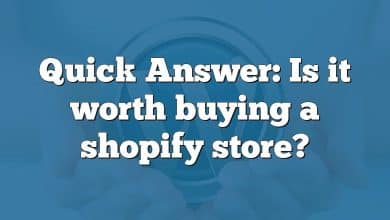 Quick Answer: Is it worth buying a shopify store?