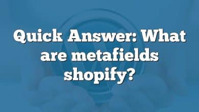 Quick Answer: What are metafields shopify?