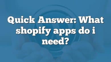 Quick Answer: What shopify apps do i need?