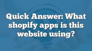 Quick Answer: What shopify apps is this website using?