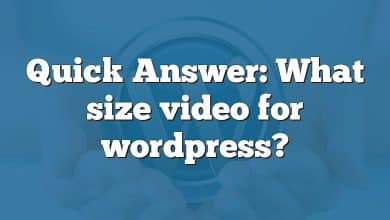 Quick Answer: What size video for wordpress?