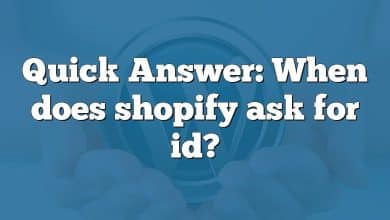 Quick Answer: When does shopify ask for id?