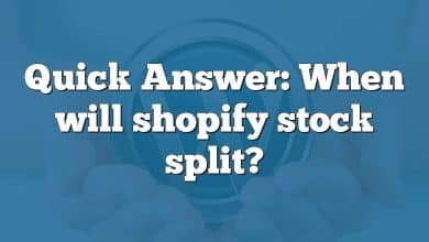 Quick Answer: When will shopify stock split?