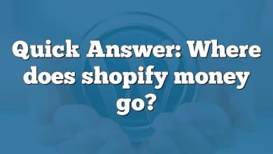 Quick Answer: Where does shopify money go?