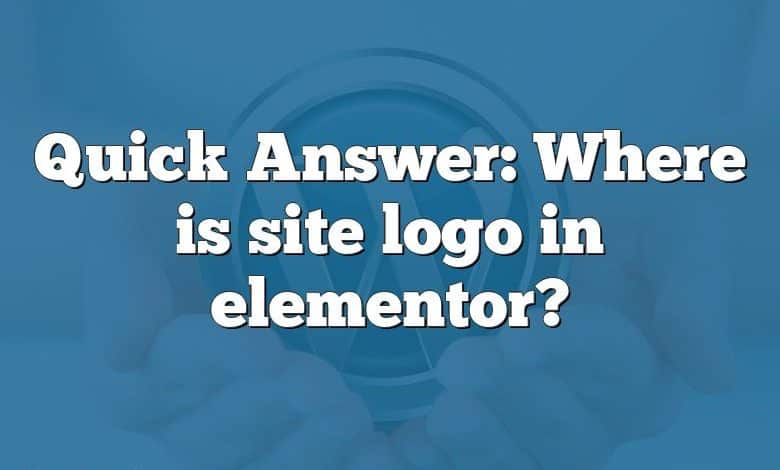 Quick Answer: Where is site logo in elementor?