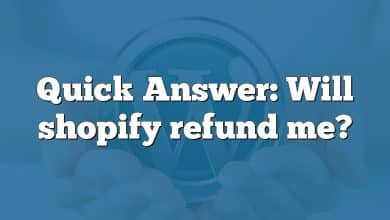 Quick Answer: Will shopify refund me?