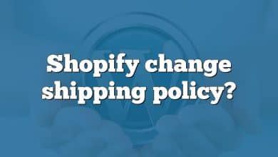 Shopify change shipping policy?