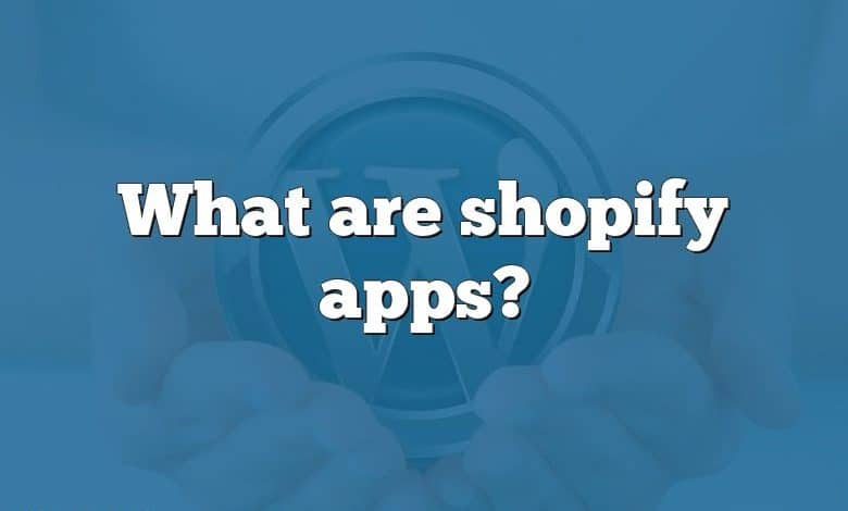 What are shopify apps?