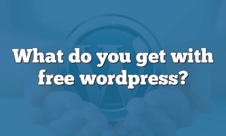 What do you get with free wordpress?