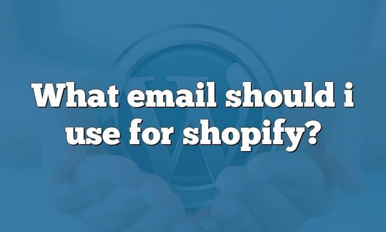 What email should i use for shopify?