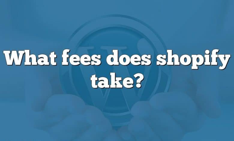 What fees does shopify take?