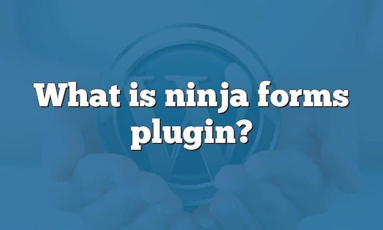 What is ninja forms plugin?