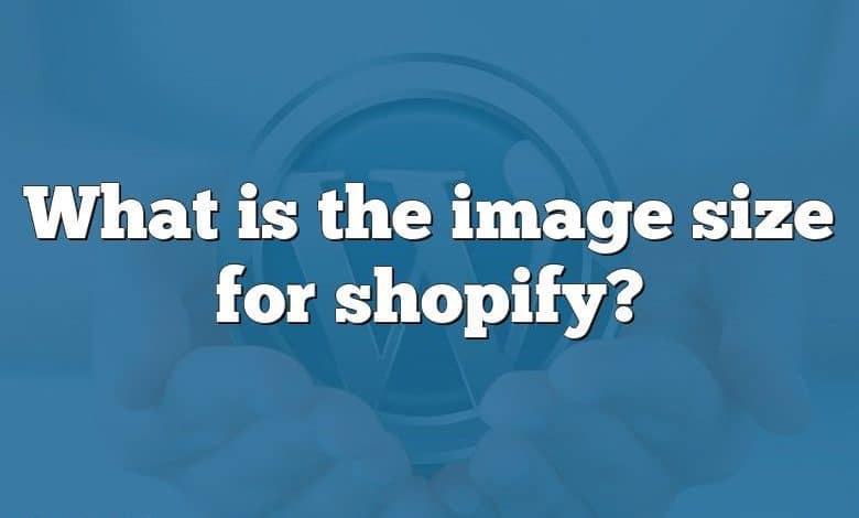 What is the image size for shopify?