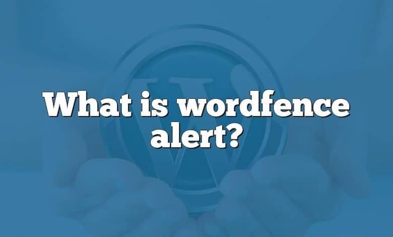 What is wordfence alert?