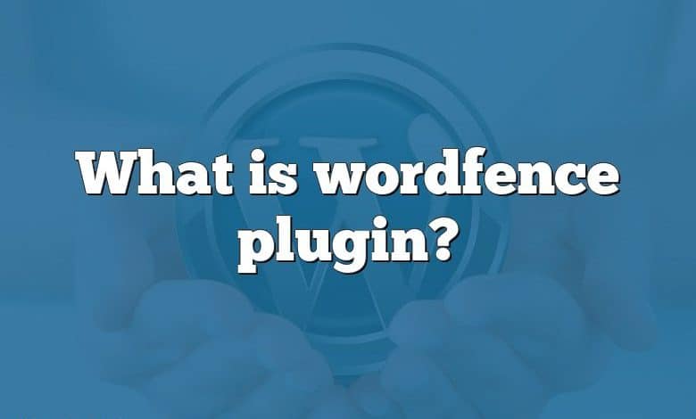 What is wordfence plugin?