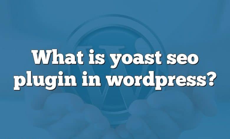 What is yoast seo plugin in wordpress?