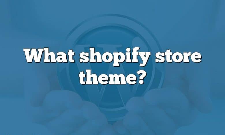 What shopify store theme?