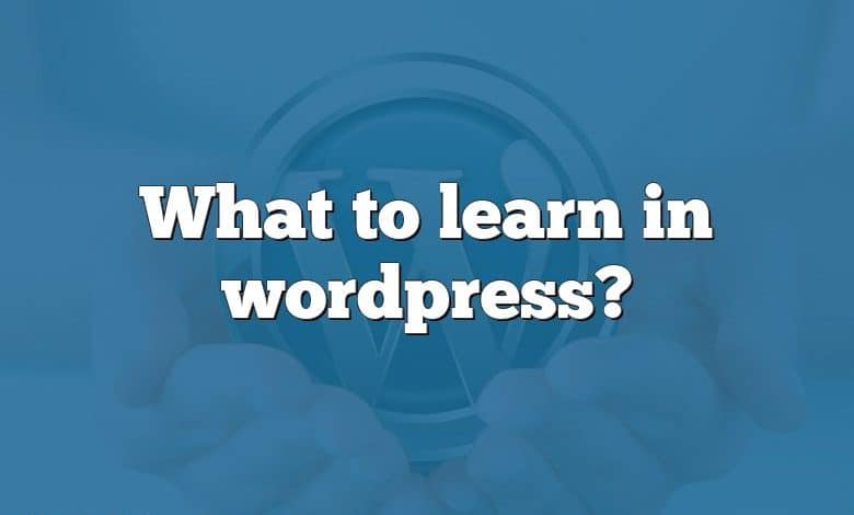 What to learn in wordpress?