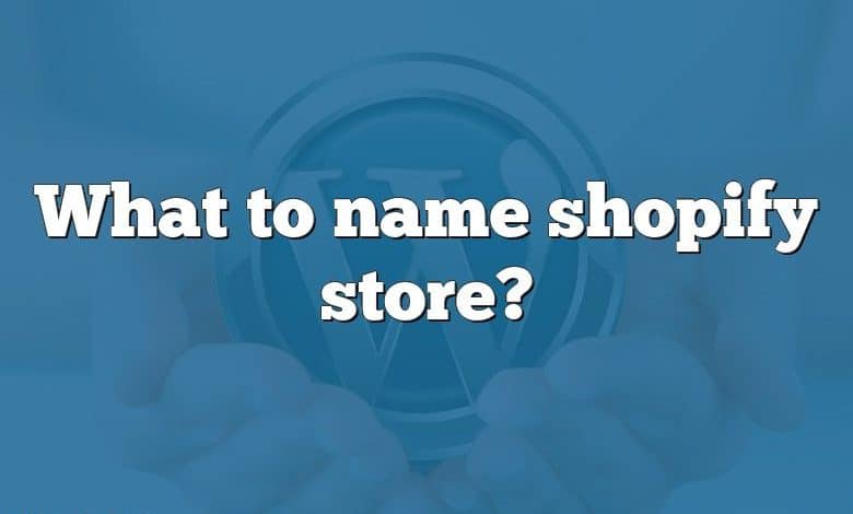 What to name shopify store?