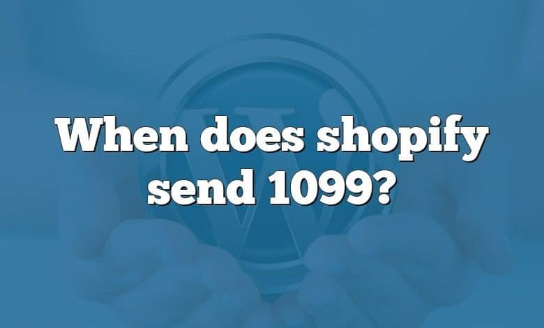 When does shopify send 1099?