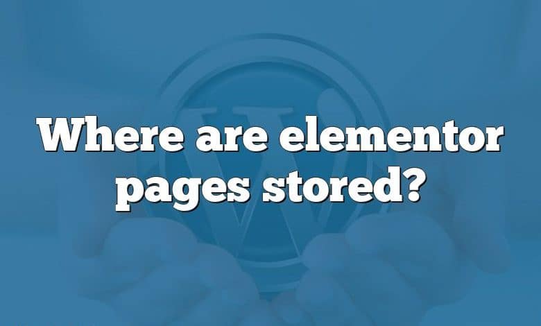 Where are elementor pages stored?