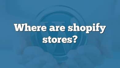 Where are shopify stores?