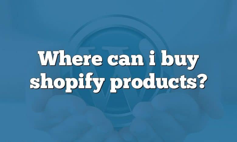 Where can i buy shopify products?