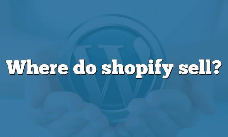 Where do shopify sell?