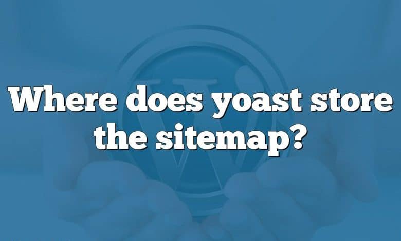 Where does yoast store the sitemap?