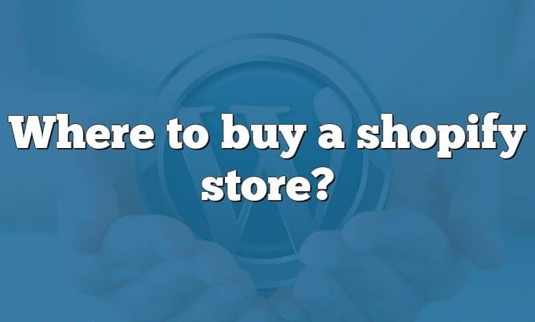 Where to buy a shopify store?