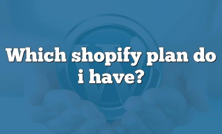 Which shopify plan do i have?