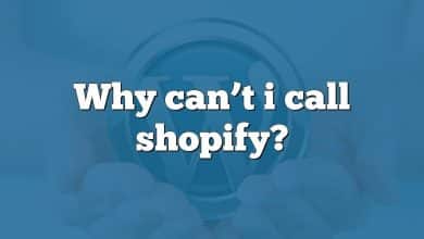 Why can’t i call shopify?