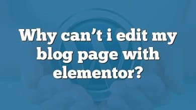 Why can’t i edit my blog page with elementor?