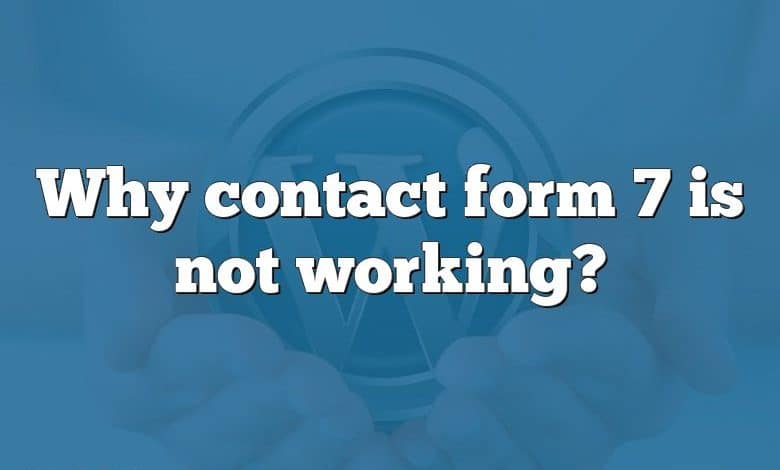 Why contact form 7 is not working?