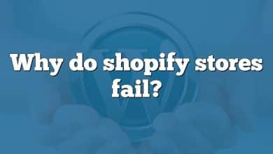 Why do shopify stores fail?