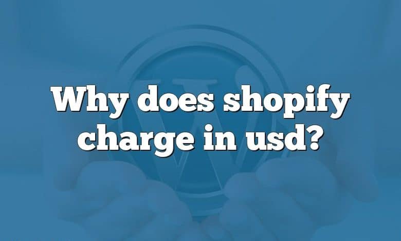 Why does shopify charge in usd?