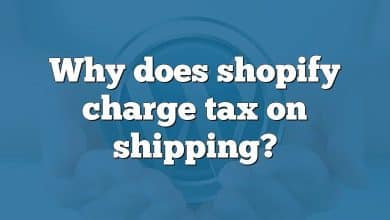 Why does shopify charge tax on shipping?