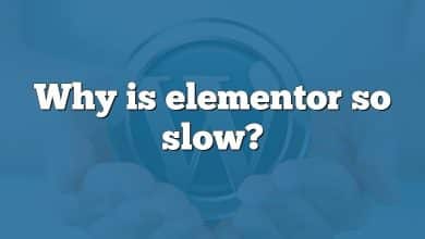 Why is elementor so slow?