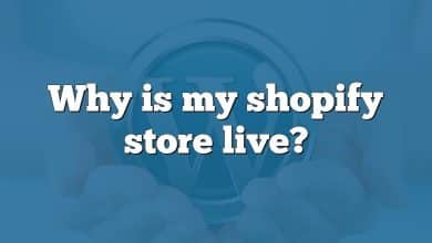 Why is my shopify store live?