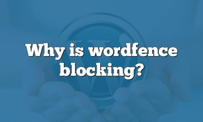 Why is wordfence blocking?