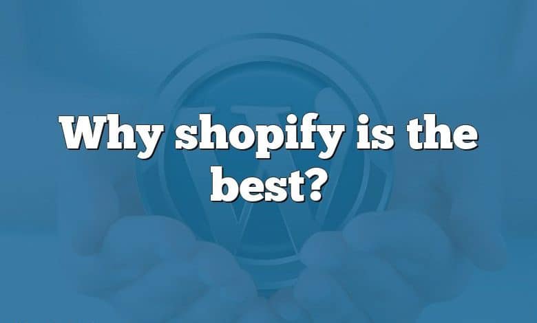 Why shopify is the best?