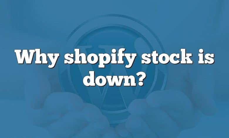 Why shopify stock is down?